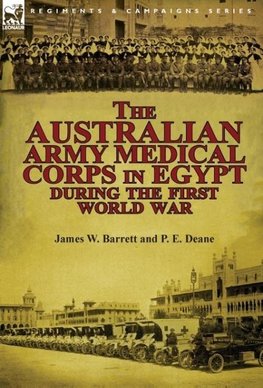 The Australian Army Medical Corps in Egypt During the First World War