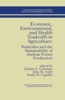 Economic, Environmental, and Health Tradeoffs in Agriculture: Pesticides and the Sustainability of Andean Potato Production