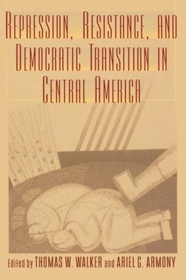 Repression, Resistance, and Democratic Transition in Central America