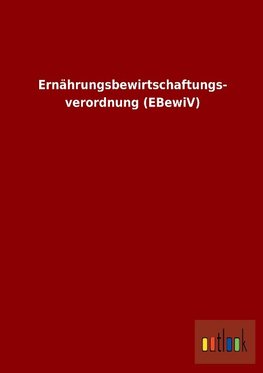 Ernährungsbewirtschaftungsverordnung (EBewiV)