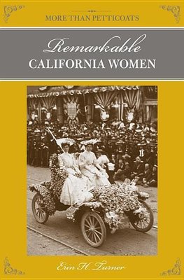 Turner, E: More Than Petticoats: Remarkable California Women