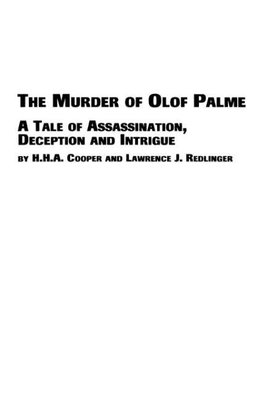 The Murder of Olof Palme - A Tale of Assassination, Deception and Intrigue