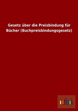 Gesetz über die Preisbindung für Bücher (Buchpreisbindungsgesetz)