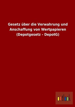 Gesetz über die Verwahrung und Anschaffung von Wertpapieren (Depotgesetz - DepotG)