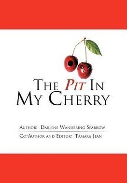 The Pit in My Cherry