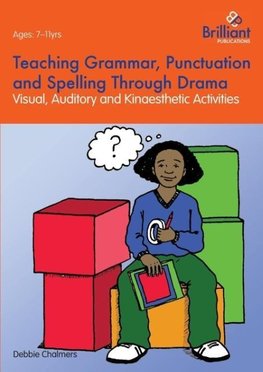 Teaching Grammar, Punctuation and Spelling Through Drama - Visual, Auditory and Kinaesthetic Activities