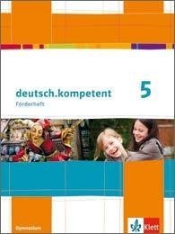 deutsch.kompetent. Förderheft Klasse 5