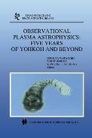 Observational Plasma Astrophysics: Five Years of Yohkoh and Beyond