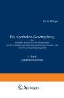 Die Apotheken-Gesetzgebung des deutschen Reiches und der Einzelstaaten auf der Grundlage der allgemeinen politischen, Handels- und Gewerbegesetzgebung dargestellt