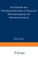 Die Kontrolle des Dampfkesselbetriebes in Bezug auf Wärmeerzeugung und Wärmeverwendung