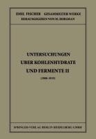 Untersuchungen Über Kohlenhydrate und Fermente II (1908 - 1919)