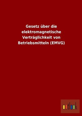 Gesetz über die elektromagnetische Verträglichkeit von Betriebsmitteln (EMVG)