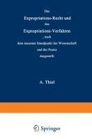 Das Expropriations-Recht und das Expropriations-Verfahren nach dem neuesten Standpunkt der Wissenschaft und der Praxis