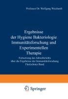 Ergebnisse der Hygiene Bakteriologie Immunitätsforschung und Experimentellen Therapie