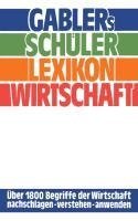 Gablers Schüler Lexikon Wirtschaft