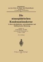 Die atmosphärischen Kondensationskerne in ihrer physikalischen, meteorologischen und bioklimatischen Bedeutung