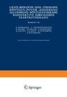 Licht-Biologie und -Therapie Röntgen-Physik -Dosierung Allgemeine Röntgentherapie Radioaktive Substanzen Elektrotherapie