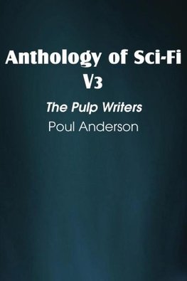 Anthology of Sci-Fi V3, the Pulp Writers - Poul Anderson