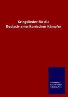 Kriegslieder für die Deutsch-amerikanischen Kämpfer