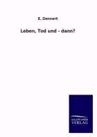 Leben, Tod und - dann?