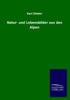 Natur- und Lebensbilder aus den Alpen