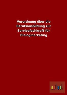 Verordnung über die Berufsausbildung zur Servicefachkraft für Dialogmarketing