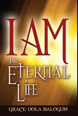 I Am the Eternal Life