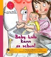 Baby Lulu kann es schon! Das Kindersachbuch zum Thema natürliche Säuglingspflege und windelfreies Baby