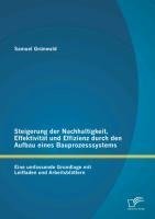 Steigerung der Nachhaltigkeit, Effektivität und Effizienz durch den Aufbau eines Bauprozesssystems: Eine umfassende Grundlage mit Leitfaden und Arbeitsblättern