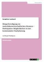 Bürgerbeteiligung im immobilienwirtschaftlichen Kontext - Partizipative Möglichkeiten in der kommunalen Stadtplanung