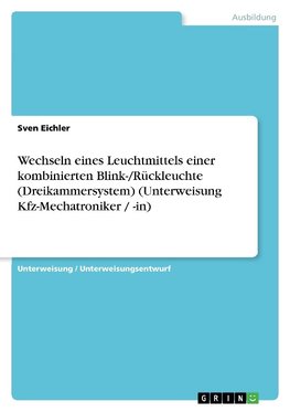 Wechseln eines Leuchtmittels einer kombinierten Blink-/Rückleuchte (Dreikammersystem) (Unterweisung Kfz-Mechatroniker / -in)