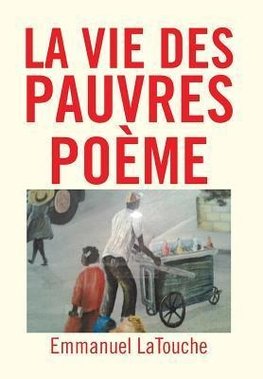 La Vie Des Pauvres Poeme