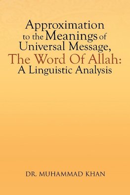 Approximation to the Meanings of Universal Message, the Word of Allah