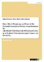 From Micro-Financing and Base of the Pyramid Concept to Private Social Business by CROWDINVESTING/CROWDFINANCING as a Modern Phenomenon and Chance for Economy