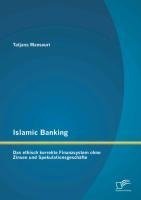 Islamic Banking: Das ethisch korrekte Finanzsystem ohne Zinsen und Spekulationsgeschäfte