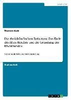 Die rheinbündischen Reformen: Das Ende des Alten Reiches und die Gründung des Rheinbundes