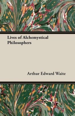 Lives of Alchemystical Philosophers