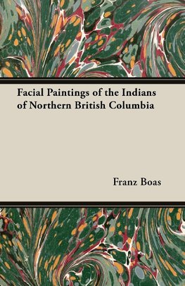 Facial Paintings of the Indians of Northern British Columbia