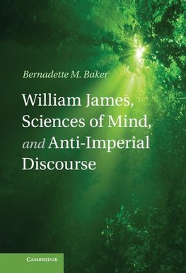 William James, Sciences of Mind, and Anti-Imperial             Discourse