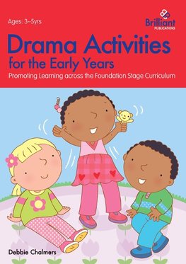 Drama Activities for the Early Years - Promoting Learning Across the Foundation Stage Curriculum