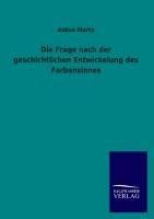 Die Frage nach der geschichtlichen Entwickelung des Farbensinnes