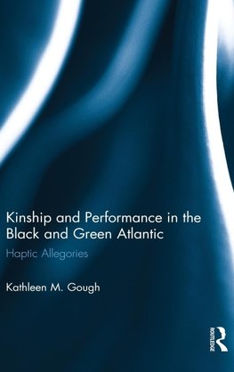 Kinship and Performance in the Black and Green Atlantic