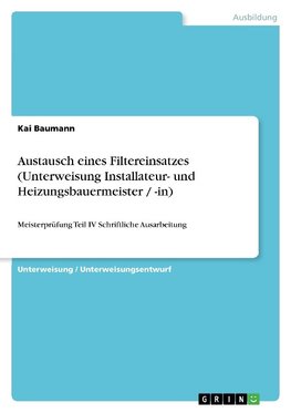 Austausch eines Filtereinsatzes (Unterweisung Installateur- und Heizungsbauermeister / -in)