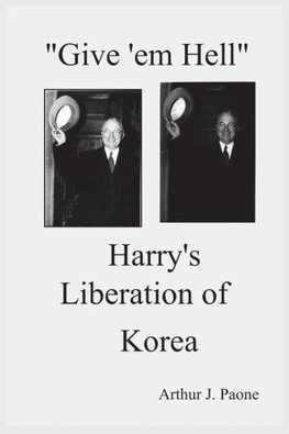 Give 'em Hell Harry's Liberation of Korea