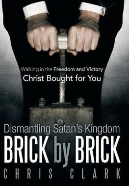 Dismantling Satan's Kingdom Brick by Brick