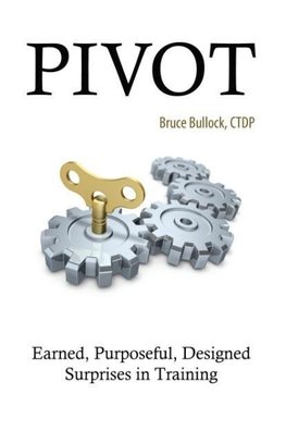 Pivot - Earned, Purposeful, Designed Surprises in Training