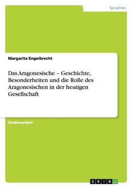 Das Aragonesische - Geschichte, Besonderheiten und die Rolle des Aragonesischen in der heutigen Gesellschaft