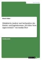 Didaktische Analyse und Sachanalyse des  Kinder- und Jugendromans "Ich hätte Nein sagen können" von Annika Thor