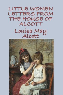 Little Women Letters from the House of Alcott