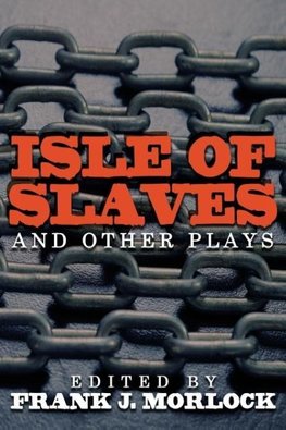 Isle of Slaves and Other Plays